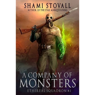 A Company of Monsters - (Sorcerers of Verdun) by  Shami Stovall (Paperback)