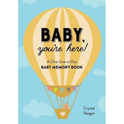 Baby, You're Here! - by  Crystal Reagan (Paperback)