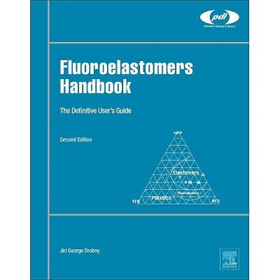 Fluoroelastomers Handbook - (Plastics Design Library Fluorocarbon) 2nd Edition by  Jiri George Drobny (Hardcover)