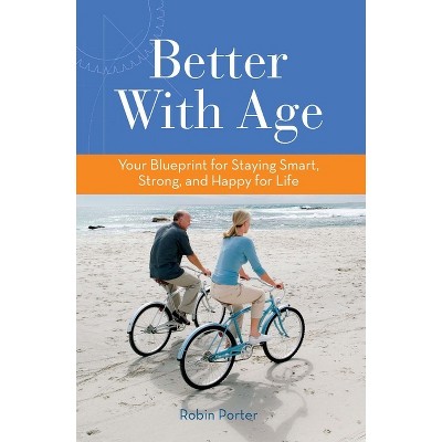 Better with Age - by  Robin Porter (Paperback)