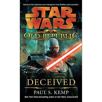 Deceived: Star Wars Legends (the Old Republic) - (Star Wars: The Old Republic - Legends) by  Paul S Kemp (Paperback)