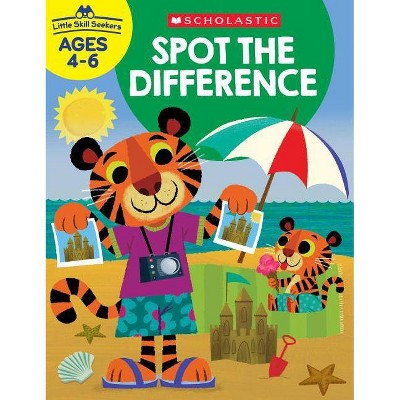 Little Skill Seekers: Spot the Difference Workbook - by  Scholastic Teacher Resources & Scholastic (Paperback)