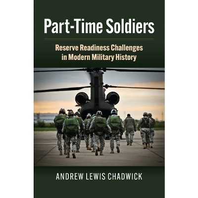 Part-time Soldiers - (studies In Civil-military Relations) By Andrew ...