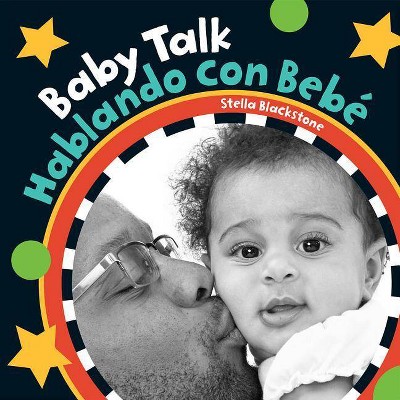 Baby Talk/Hablando Con Bebe - by  Stella Blackstone (Board Book)