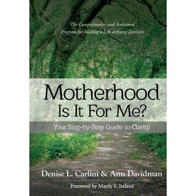 Motherhood - Is It for Me? - by  Denise L Carlini & Ann Davidman (Paperback)