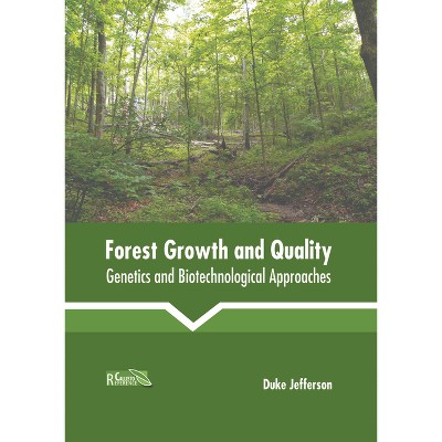 Forest Growth and Quality: Genetics and Biotechnological Approaches - by  Duke Jefferson (Hardcover)