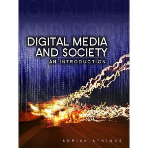 Digital Media and Society - by  Adrian Athique (Paperback) - 1 of 1