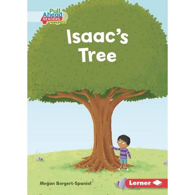 Isaac's Tree - (Helpful Habits (Pull Ahead Readers People Smarts -- Fiction)) by  Megan Borgert-Spaniol (Paperback)