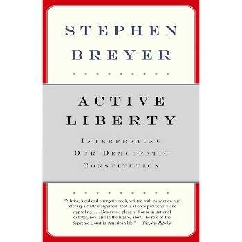 Active Liberty - by  Stephen Breyer (Paperback)