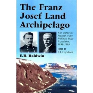 The Franz Josef Land Archipelago - by  E B Baldwin (Paperback) - 1 of 1