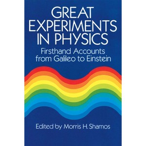 Great Experiments in Physics - Annotated by  Morris H Shamos (Paperback) - 1 of 1