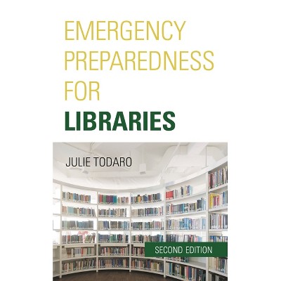 Emergency Preparedness for Libraries - 2nd Edition by  Julie Todaro (Hardcover)