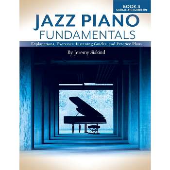 Jazz Piano Fundamentals (Book 3) - by  Jeremy Siskind (Paperback)