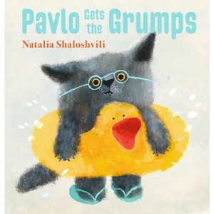 Pavlo Gets the Grumps - by  Natalia Shaloshvili (Hardcover) - 1 of 1