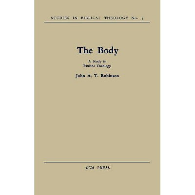 The Body - by  John a T Robinson (Paperback)