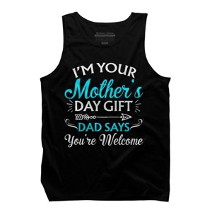 Men's Design By Humans I'm Your Mother's Day Gift Dad Says You're Welcome By OlaFami Tank Top - 1 of 2