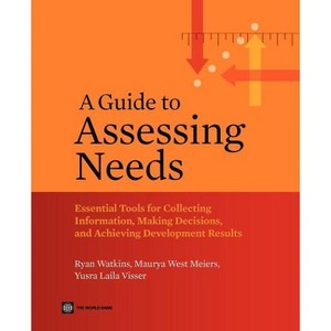A Guide to Assessing Needs - (World Bank Training) by  Ryan Watkins & Maurya West Meiers & Yusra Visser (Paperback) - 1 of 1