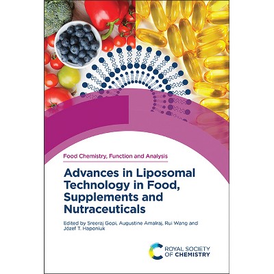Advances in Liposomal Technology in Food, Supplements and Nutraceuticals - by  Sreeraj Gopi & Augustine Amalraj & Rui Wang & Józef T Haponiuk