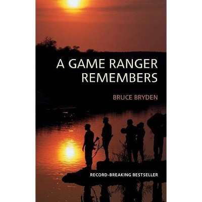 A Game Ranger Remembers - by  Bruce Bryden (Paperback)