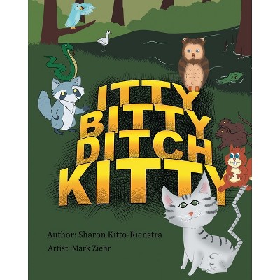 Itty Bitty Ditch Kitty - By Sharon Kitto-rienstra (paperback) : Target