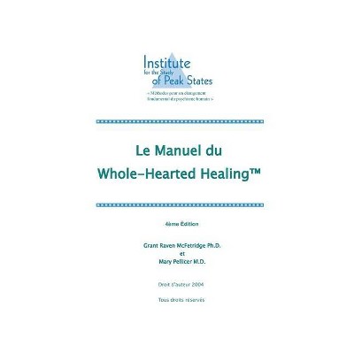 Le manuel du  Whole-Hearted Healing - 4th Edition by  Grant McFetridge & Mary Pellicer (Paperback)