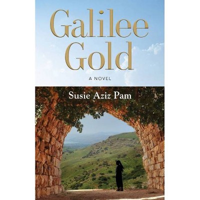 Galilee Gold - by  Susie Aziz Pam (Paperback)