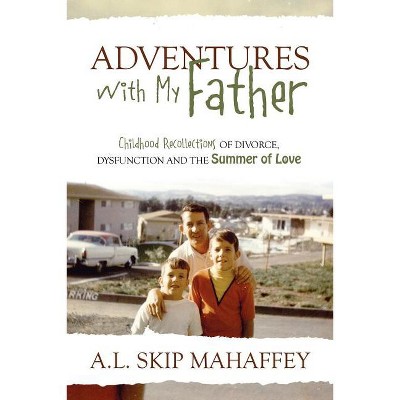 Adventures with My Father - by  A L Skip Mahaffey (Paperback)