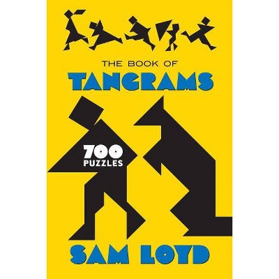 The Book of Tangrams - by  Sam Loyd (Paperback)