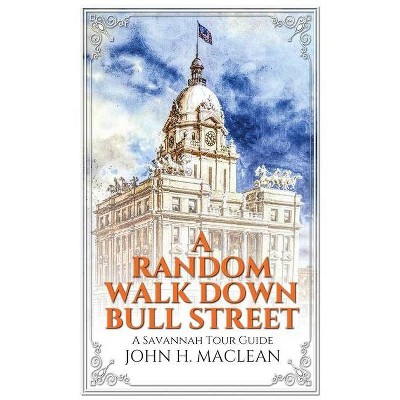 A Random Walk Down Bull Street - by  John H MacLean (Paperback)