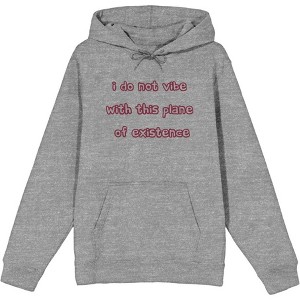Witty Voice I Do Not Vibe With This Plane Of Existence Long Sleeve Adult Hooded Sweatshirt - 1 of 2