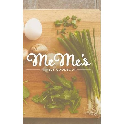 MeMe's Family Cookbook - by  Helen Harrell (Hardcover)