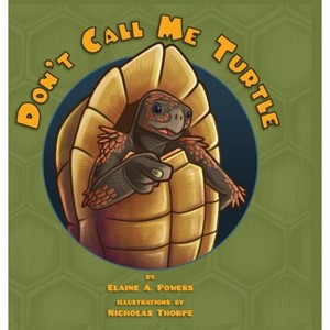 Don't Call Me Turtle - by  Elaine a Powers (Hardcover) - 1 of 1