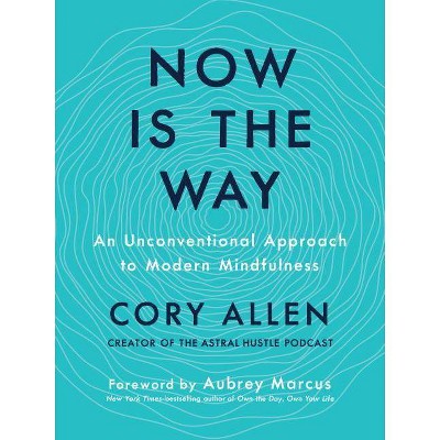 Now Is the Way - by  Cory Allen (Hardcover)