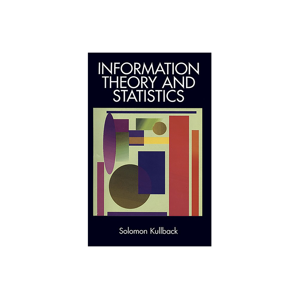 Information Theory and Statistics - (Dover Books on Mathematics) by Solomon Kullback (Paperback)