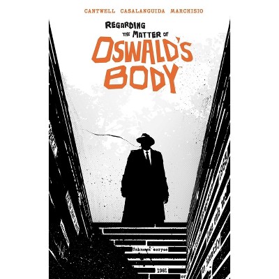 Regarding the Matter of Oswald's Body - by  Christopher Cantwell (Paperback)