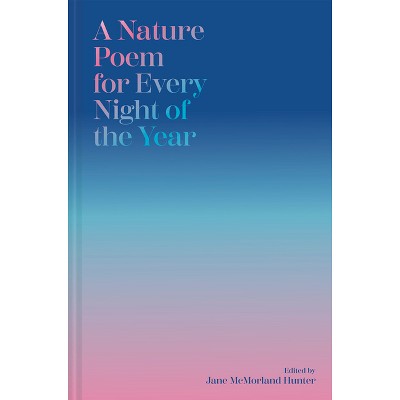 A Nature Poem for Every Night of the Year - by  Jane McMorland Hunter (Hardcover)