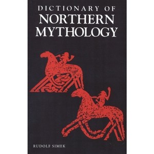 A Dictionary of Northern Mythology - by  Rudolph Simek (Paperback) - 1 of 1