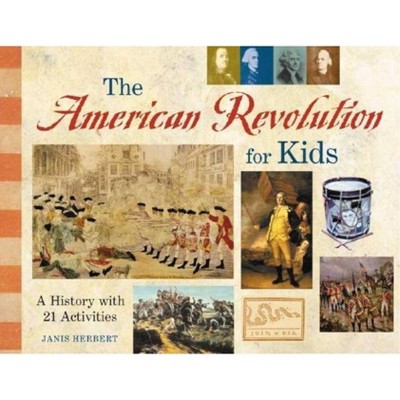 The American Revolution for Kids - (For Kids) by  Janis Herbert (Paperback)