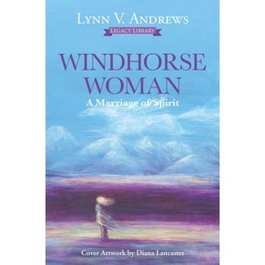 Windhorse Woman - (Medicine Woman) by  Lynn V Andrews (Paperback) - 1 of 1
