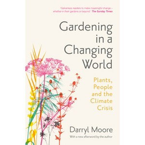 Gardening in a Changing World - by Darryl Moore - 1 of 1