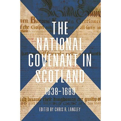 The National Covenant in Scotland, 1638-1689 - (Studies in Early Modern Cultural, Political and Social Histo) by  Chris R Langley (Hardcover)