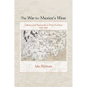 The War for Mexico's West - (Diálogos) by  Ida Altman (Paperback) - 1 of 1