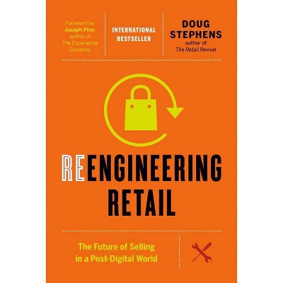 Reengineering Retail - by  Doug Stephens (Hardcover)