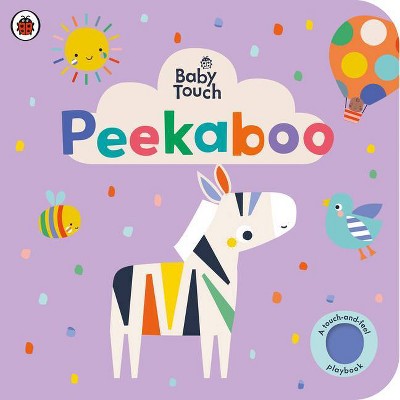 Peekaboo: A Touch-And-Feel Playbook - (Baby Touch) by  Ladybird (Board Book)