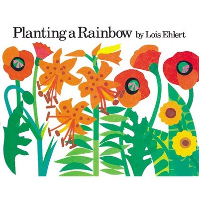 Planting a Rainbow - by  Lois Ehlert (Board Book)
