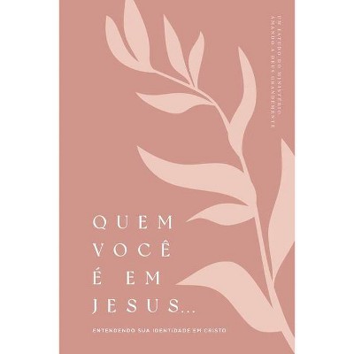 Quem Você É em Jesus - by  Love God Greatly (Paperback)