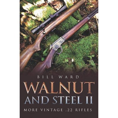 Walnut and Steel II - by  Bill Ward (Paperback)