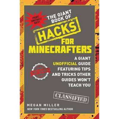 The Giant Book of Hacks for Minecrafters - by  Megan Miller (Paperback)