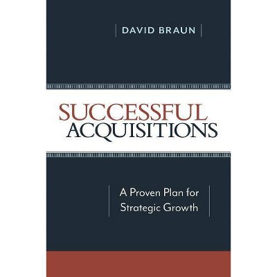 Successful Acquisitions - by  David Braun (Paperback)