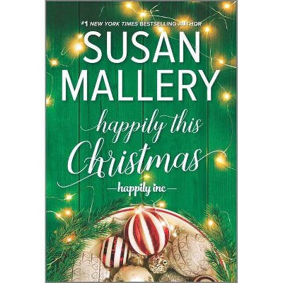 Happily This Christmas - (Happily Inc) by  Susan Mallery (Paperback)